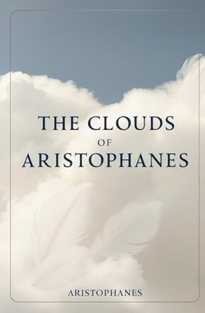 Aristophanes. The Clouds of Aristophanes. Left of Brain Books, 2024.