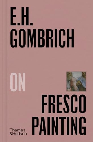 Gombrich, E. H.. E.H.Gombrich on Fresco Painting. Thames & Hudson Ltd, 2024.