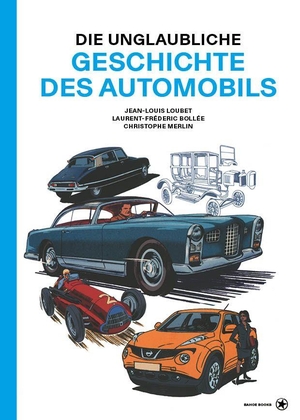 Jean-Louis, Loubet / Laurent-Frédéric, Bollée et al. Die unglaubliche Geschichte des Automobils. bahoe books, 2026.