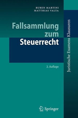 Valta, Matthias / Ruben Martini. Fallsammlung zum Steuerrecht. Springer Berlin Heidelberg, 2015.