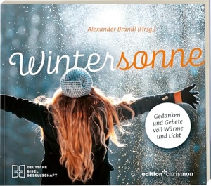 Brandl, Alexander (Hrsg.). Wintersonne - Gedanken und Gebete voll Wärme und Licht. Deutsche Bibelges., 2024.