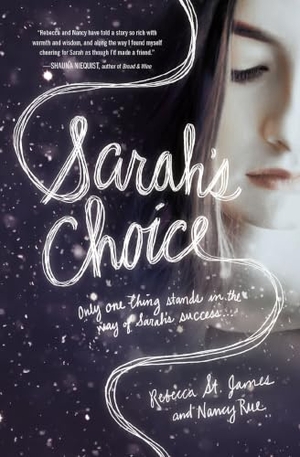 St James, Rebecca / Nancy N Rue. Sarah's Choice. Thomas Nelson, 2014.