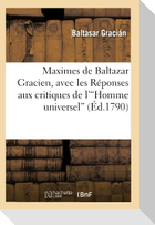 Maximes de Baltazar Gracien, Avec Les Réponses Aux Critiques de l'Homme Universel (Éd.1790)V