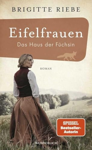 Riebe, Brigitte. Eifelfrauen: Das Haus der Füchsin - historischer Roman | Von der Bestseller-Autorin von "Die Schwestern vom Ku'damm". Wunderlich Verlag, 2023.