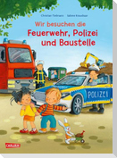 Max-Bilderbücher: Wir besuchen die Feuerwehr, Polizei und Baustelle