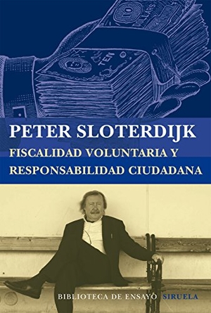 Sloterdijk, Peter / Carla Carmona. Fiscalidad voluntaria y responsabilidad ciudadana. Siruela, 2014.