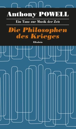 Powell, Anthony. Ein Tanz zur Musik der Zeit / Die Philosophen des Krieges. Elfenbein Verlag, 2017.