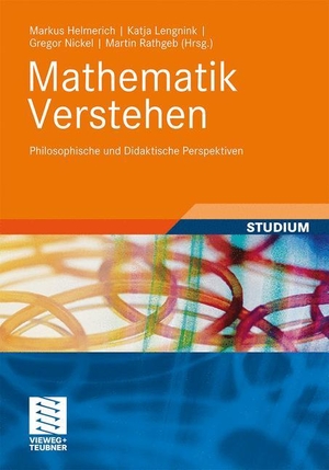 Helmerich, Markus / Martin Rathgeb et al (Hrsg.). Mathematik verstehen - Philosophische und didaktische Perspektiven. Vieweg+Teubner Verlag, 2010.