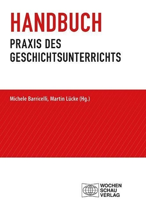 Barricelli, Michele / Martin Lücke (Hrsg.). Handbuch Praxis des Geschichtsunterrichts. Wochenschau Verlag, 2026.
