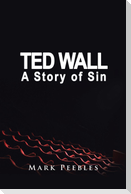 Ted Wall, A Story of Sin