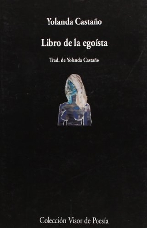 Castaño, Yolanda. Libro de la egoista. Visor libros, S.L., 2006.