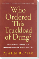 Who Ordered This Truckload of Dung?: Inspiring Stories for Welcoming Life's Difficulties