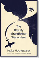 The Day My Grandfather Was a Hero