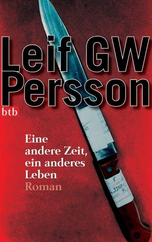 Persson, Leif G. W.. Eine andere Zeit, ein anderes Leben. btb Taschenbuch, 2007.