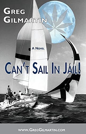 Gilmartin, Greg. Can't Sail In Jail!. Greg Gilmartin, 2021.