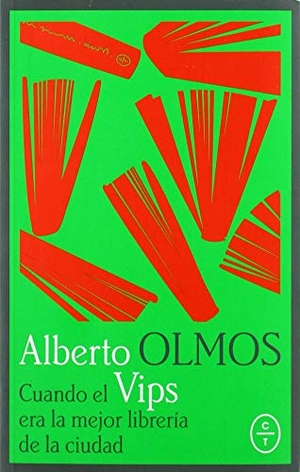 Olmos, Alberto. Cuando Vips era la mejor librería de la ciudad. CIRCULO DE TIZA, 2019.