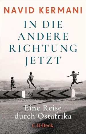 Kermani, Navid. In die andere Richtung jetzt - Eine Reise durch Ostafrika. C.H. Beck, 2026.