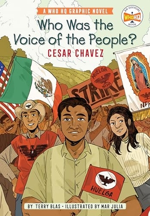 Blas, Terry / Who Hq. Who Was the Voice of the People?: Cesar Chavez - A Who HQ Graphic Novel. Penguin Young Readers Group, 2022.