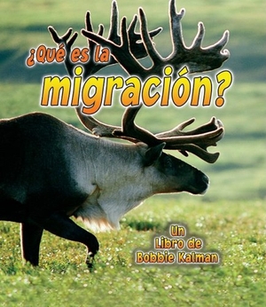 Crossingham, John / Bobbie Kalman. ¿Qué Es La Migración? (What Is Migration?). Crabtree Publishing Company, 2007.