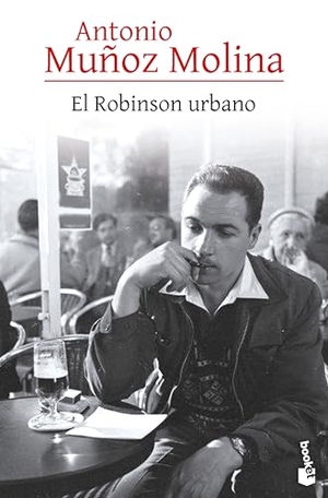 Muñoz Molina, Antonio. El Robinson Urbano (Crónica) / The Urban Robinson (Chronicles). Planeta Publishing Corp, 2025.