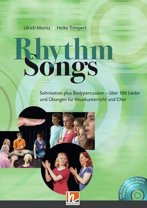 Moritz, Ulrich / Heike Trimpert. Rhythm Songs - Solmisation plus Bodypercussion - über 100 Lieder und Übungen für Musikunterricht und Chor. Helbling Verlag GmbH, 2018.