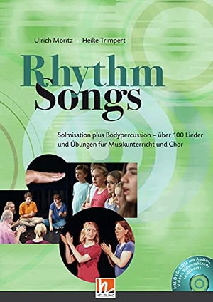 Moritz, Ulrich / Heike Trimpert. Rhythm Songs - Solmisation plus Bodypercussion - über 100 Lieder und Übungen für Musikunterricht und Chor. Helbling Verlag GmbH, 2018.