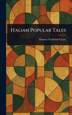 Crane, Thomas Frederick. Italian Popular Tales. Tradd Street Press, 2025.