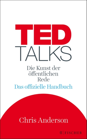 Anderson, Chris. TED Talks - Die Kunst der öffentlichen Rede. Das offizielle Handbuch. FISCHER Taschenbuch, 2017.