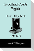 Goochland County, Virginia Court Order Book 5, 1741-1745