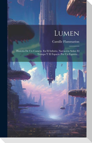Lumen: Historia De Un Cometa. En El Infinito. Narración Sobre El Tiempo Y El Espacio Por Un Espíritu...