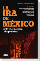 La ira de México : siete voces contra la impunidad
