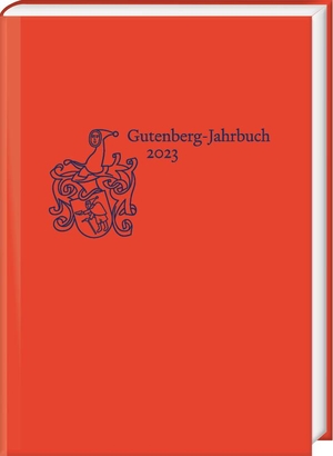 Lauer, Gerhard / Nikolaus Weichselbaumer et al (Hrsg.). Gutenberg-Jahrbuch 98 (2023). Harrassowitz Verlag, 2023.