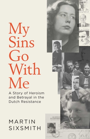 Sixsmith, Martin. My Sins Go With Me - A Story of Heroism and Betrayal in the Dutch Resistance. Simon + Schuster UK, 2024.