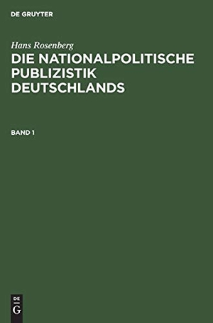 Rosenberg, Hans. Hans Rosenberg: Die nationalpolitische Publizistik Deutschlands. Band 1. De Gruyter Oldenbourg, 1935.
