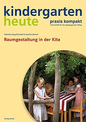Haug-Schnabel, Gabriele / Joachim Bensel. Raumgestaltung  in der Kita. Herder Verlag GmbH, 2015.