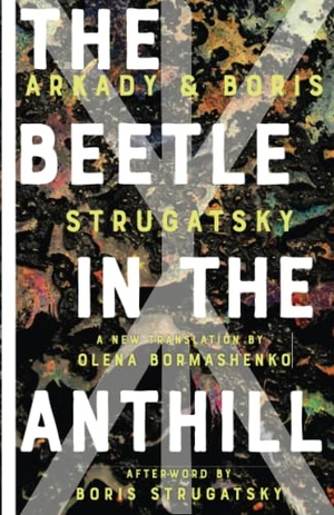 Strugatsky, Arkady / Boris Strugatsky. The Beetle in the Anthill. Chicago Review Press, 2023.