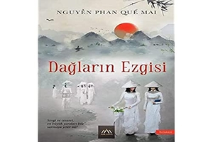 Phan Que Mai, Nguyen. Daglarin Ezgisi. Arkadya Yayinlari, 2022.