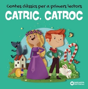 Baldó Caba, Estel / Gil Juan, Rosa et al. CATRIC, CATROC. Contes clàssics per a primers lectors. BARCANOVA EDITORIAL, 2021.