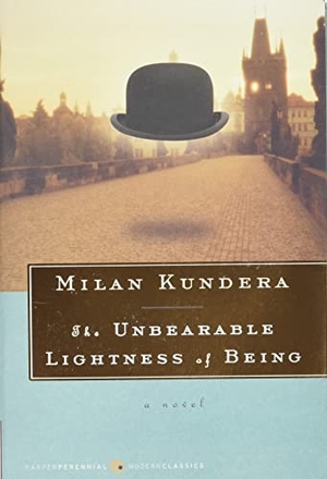 Kundera, Milan. The Unbearable Lightness of Being. HarperCollins, 2009.