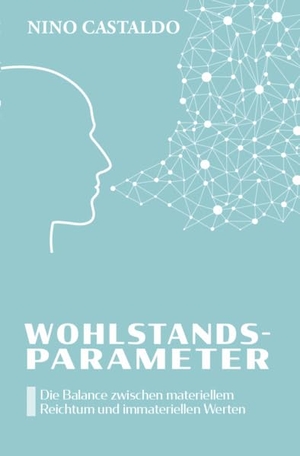 Castaldo, Nino. Wohlstandsparameter - Die Balance zwischen materiellem Reichtum und immateriellen Werten. Verlagshaus Schlosser, 2025.