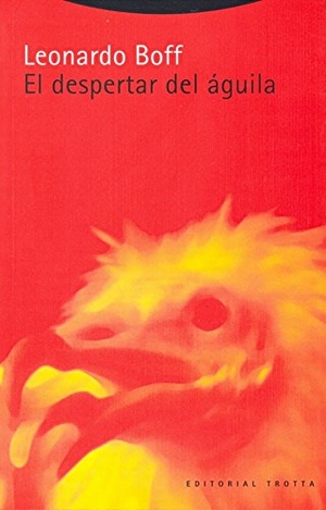 Boff, Leonardo. El despertar del águila. Editorial Trotta, S.A., 2000.