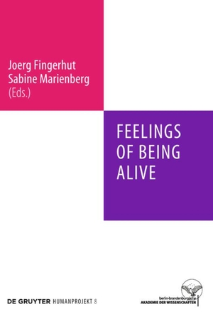 Marienberg, Sabine / Joerg Fingerhut (Hrsg.). Feelings of Being Alive. De Gruyter, 2012.