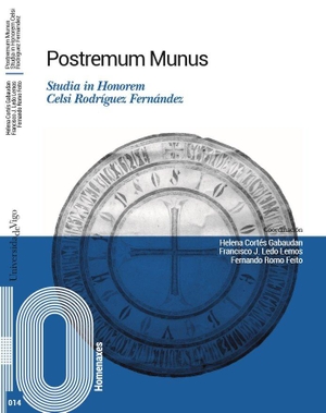 Cortés Gabaudan, Helena. Postremum munus : studia in honorem Celsi Rodríguez Fernández. Servizo de Publicacións da Universidade de Vigo, 2023.