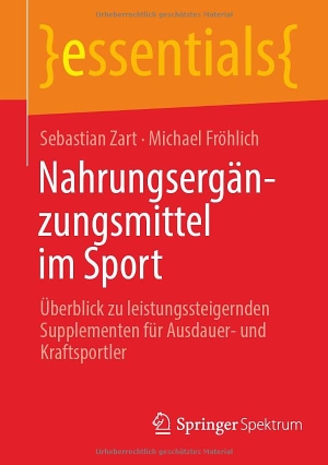 Zart, Sebastian / Michael Fröhlich. Nahrungsergänzungsmittel im Sport - Überblick über leistungssteigernde Supplemente für Ausdauer- und Kraftsportler. Springer, 2026.