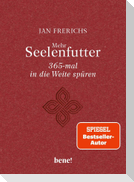 Mehr Seelenfutter - 365-mal in die Weite spüren