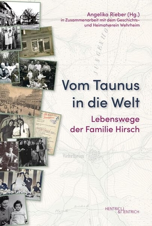 Rieber, Angelika. Vom Taunus in die Welt - Lebenswege der Familie Hirsch. Hentrich & Hentrich, 2026.