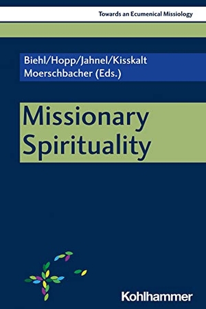 Biehl, Michael / Traugott Hopp et al (Hrsg.). Missionary Spirituality. Kohlhammer W., 2026.
