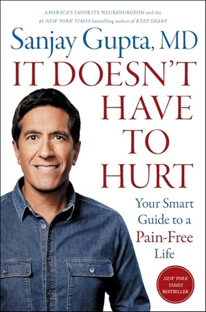 Gupta, Sanjay. It Doesn't Have to Hurt - Your Smart Guide to a Pain-Free Life. Simon & Schuster, 2025.