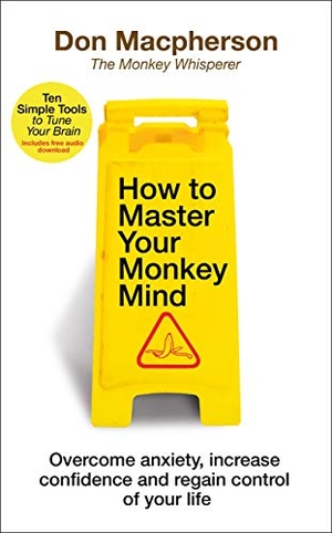 Macpherson, Don. How to Master Your Monkey Mind - Overcome anxiety, increase confidence and regain control of your life. Transworld Publishers Ltd, 2021.