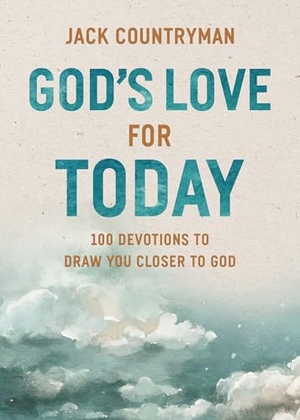 Countryman, Jack. God's Love for Today - 100 Devotions to Draw You Closer to God (The Perfect Christian Devotional Gifts for Women and Men). Thomas Nelson Publishers, 2025.